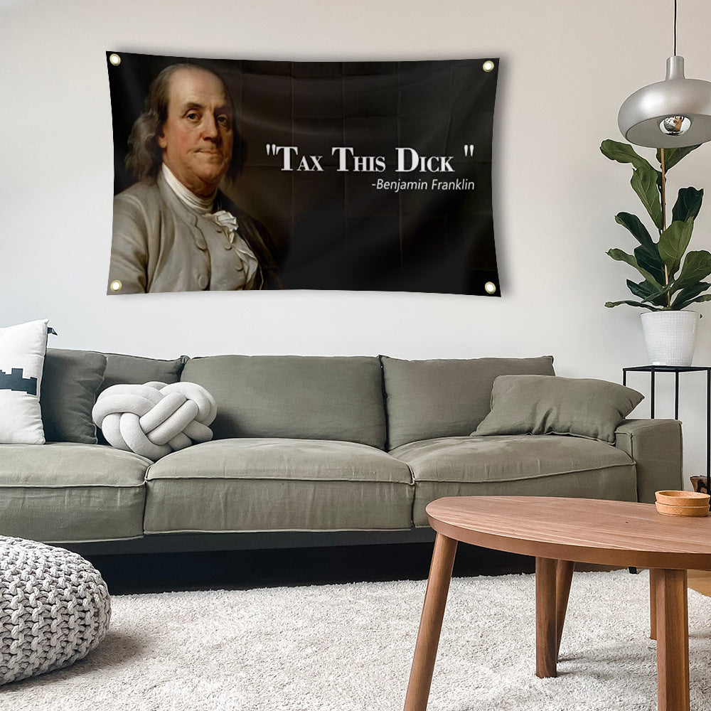 Benjamin Franklin Tax This Dick Flag With Four Buckles