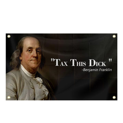 Benjamin Franklin Tax This Dick Flag With Four Buckles