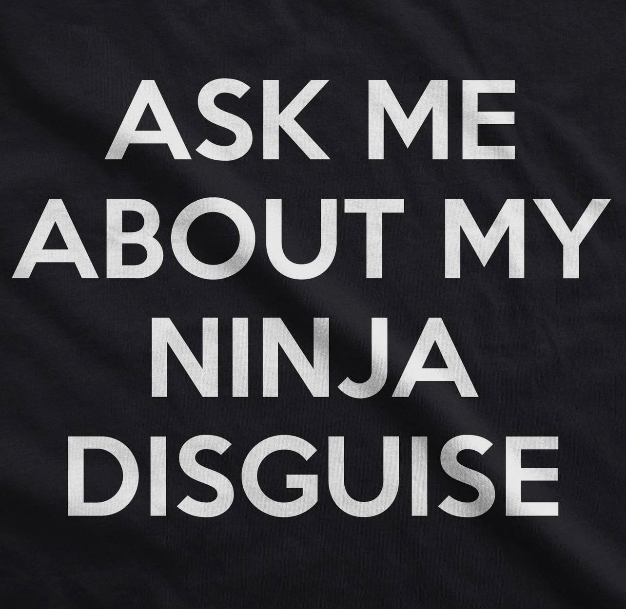 Ask Me About My Ninja Disguise Flip
Men's Tshirt - Smoke N’ Poke