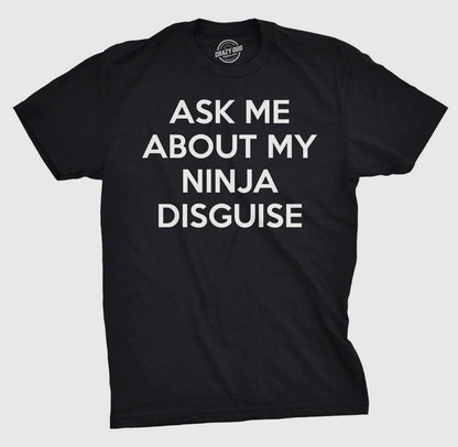 Ask Me About My Ninja Disguise Flip
Men's Tshirt - Smoke N’ Poke