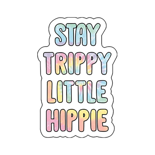 Stay Trippy Little Hippie Tie Dye Sticker - Smoke N’ Poke