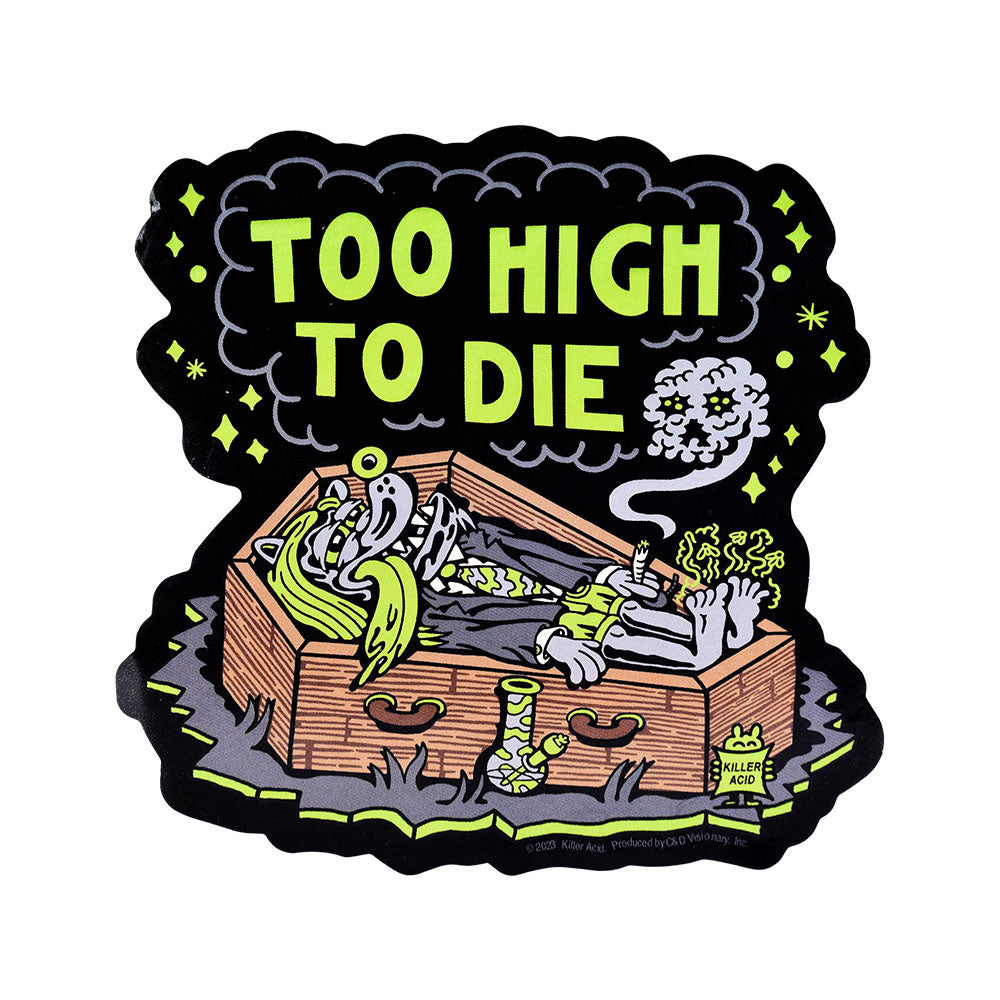 Killer Acid Die Cut Vinyl Sticker - Too High To Die / 4.5" x 4.5" - Smoke N’ Poke