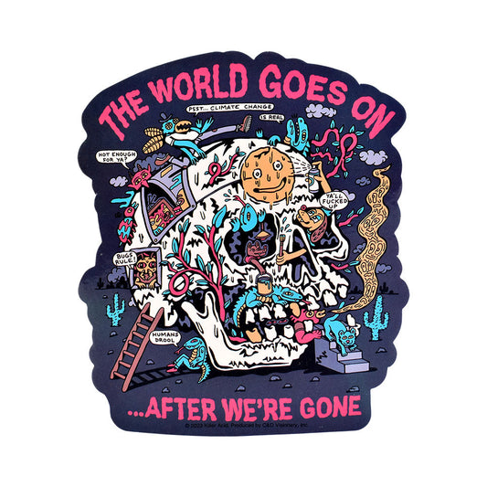 Killer Acid Die Cut Vinyl Sticker - The World Goes On / 4.25" x 5" - Smoke N’ Poke