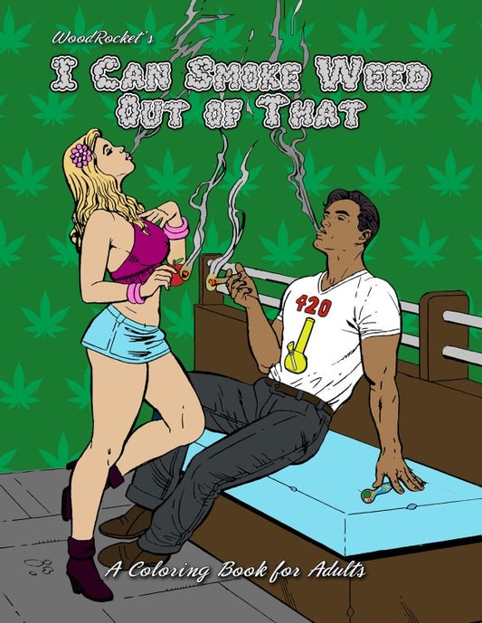 Wood Rocket I Can Smoke Weed Out of That Adult Coloring Book - Smoke N’ Poke